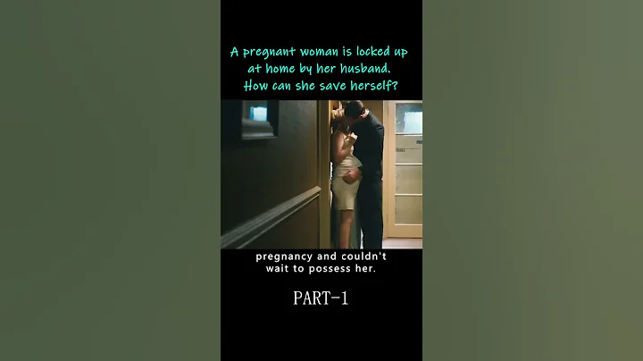 A Pregnant Woman Is Locked Up At Home By Her Husband. How Can She Save Herself?#film - DayDayNews