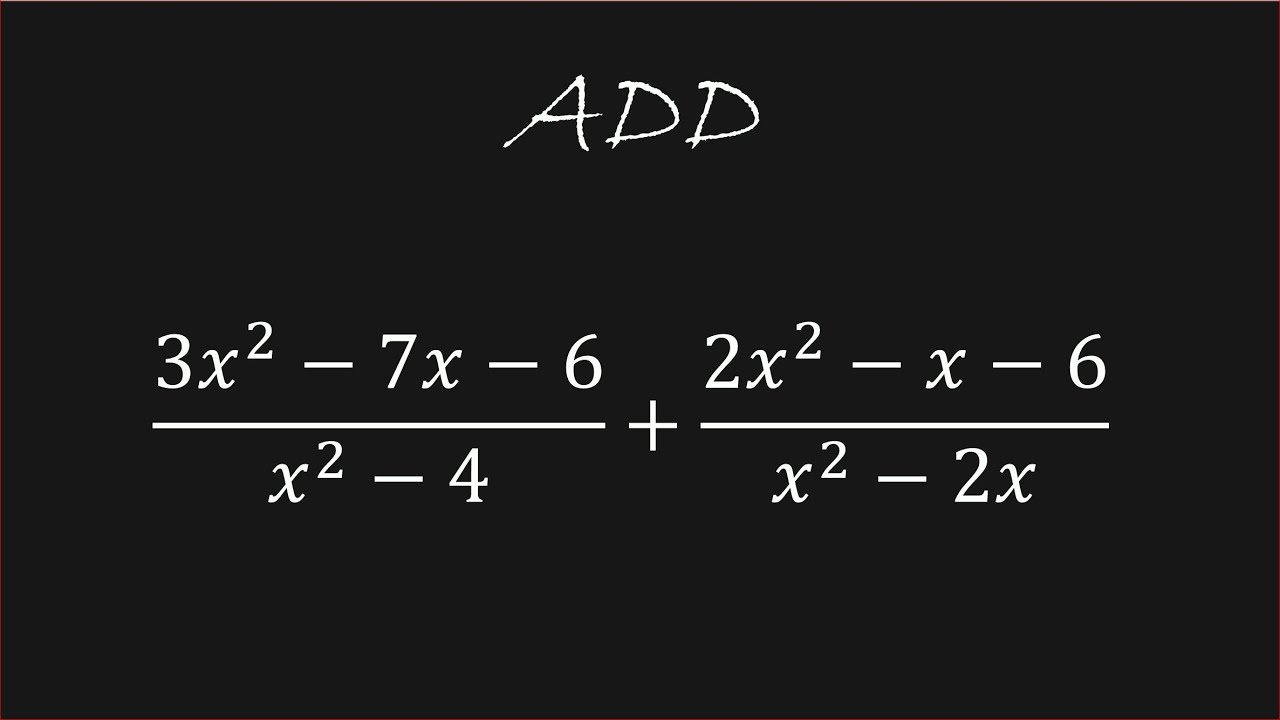 Сможете ли вы сложить эти рациональные выражения: (3x²-7x-6)/(x²-4) + (2x²-x-6)/(x²-2x)?