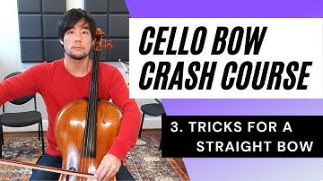 Cello Bow Crash Course - 3. Tricks for a Straight Bow