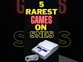 5 rarest games on snes