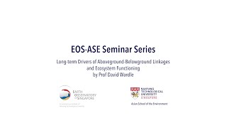 Long-term Drivers of Aboveground-Belowground Linkages and Ecosystem Functioning - Prof David Wardle