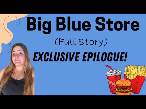 Big Blue Store Full Story EXCLUSIVE EPILOGUE 