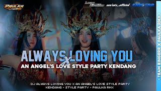 DJ ALWAYS LOVING YOU X AN ANGEL'S LOVE - PARTY STYLE - TEAM EINGERR X PAULKA REMIX 🔥