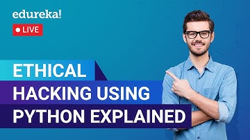 Ethisch hacken met Python uitgelegd in 60 minuten | Ethisch hacken | Edureka|Cybersecurity Live