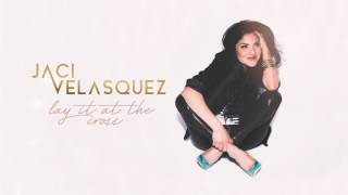 Jaci Velasquez - Lay It At The Cross (Audio) chords