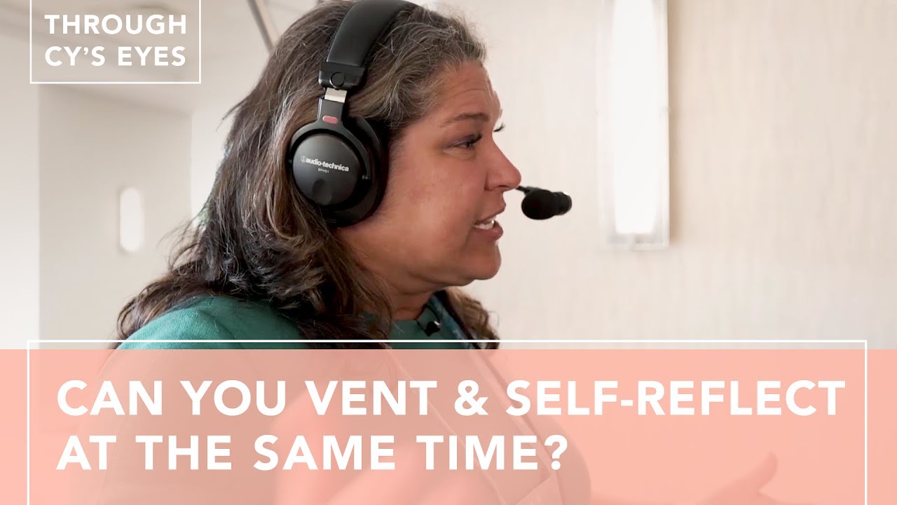 Can You Vent & Self-Reflect At The Same Time? - YouTube