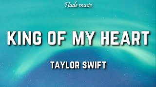 Video thumbnail of "Taylor Swift - King Of My Heart (Lyrics)"