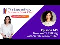 Episode 443 - Now We're Talking with Sarah Rozenthuler