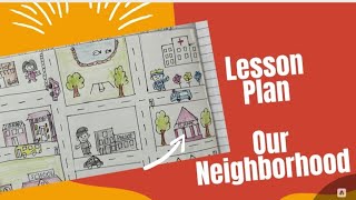 Our Neighbourhood lesson plan | Kg | 1st | objectives| activities| neighborhood map| worksheet