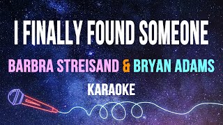 Barbra Streisand & Bryan Adams - I Finally Found Someone (Karaoke with Lyrics)