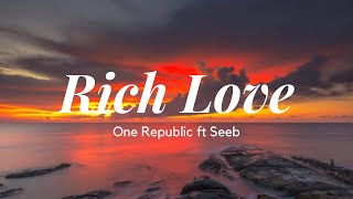 OneRepublic - Rich Love (Lyrics) ft. Seeb