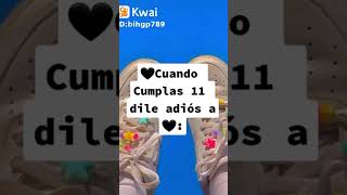 ❤️Cuando cumplas 11 dile adiós a ❤️: