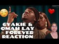 Gyakie & Omah Lay - Forever (Remix) || REACTION||