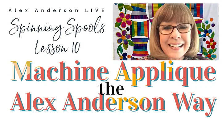Alex Anderson LIVE - Spinning Spools #10 - Machine Applique the Alex Anderson Way