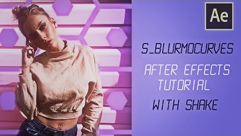 S_blurmocurves tutorial (with shake) after effects