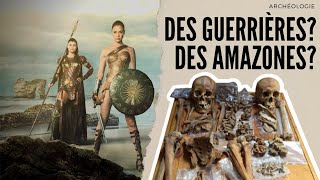 Des guerrières ? Des amazones ? Archéologie