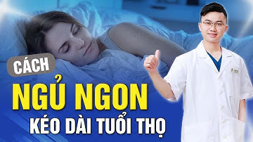 Cách Để Có Giấc Ngủ Ngon Và Thức Dậy Sảng Khoái, Kéo Dài Tuổi Thọ | Bác sĩ Nguyễn Xuân Tuấn