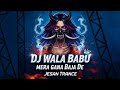 Dj Wala Babu Mera Gana Baja De { Jungle  Remix  }-Vip Mix ||2025Jesan Trance♚ || TikTok Drop