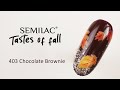 💅 JESIENNE PAZNOKCIE | SEMILAC TASTES OF FALL - 403 CHOCOLATE BROWNIE