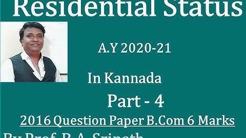 Residential Status in Kannada PART 4 (2016 B.Com Question Paper for 6 Marks) By Srinath Sir