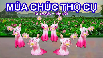 MÚA CHÚC THỌ CỤ / MÚA HOA DI CHUYỂN / LÀN ĐIỆU QUAN HỌ
