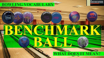 Defining Bowling Vocabulary:  What is a BENCHMARK Ball?