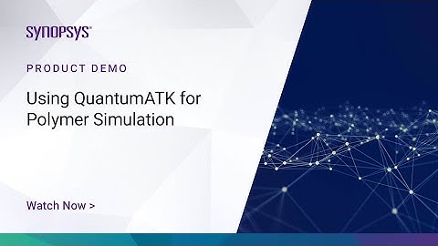 Using QuantumATK Software for Polymer Simulation | Synopsys