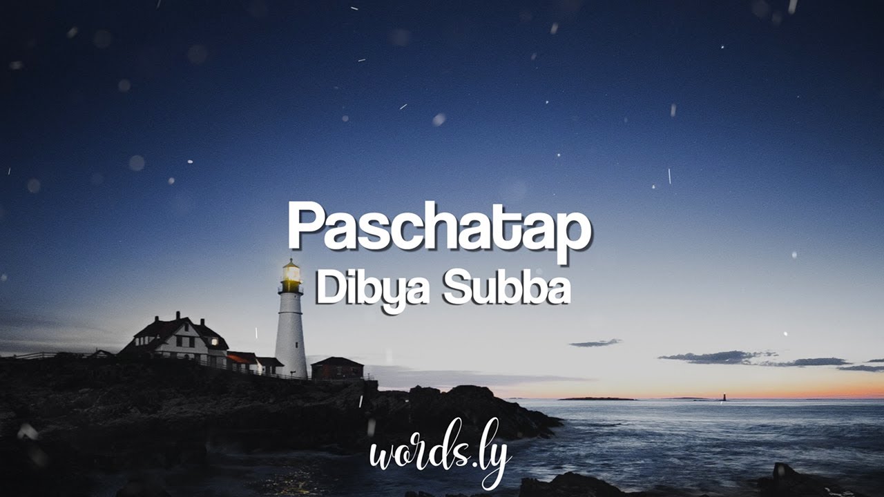 Paschatap Lyrics  Dibya Subba  Nepali Lyrics