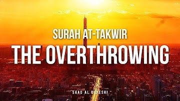 Surat At Takwir (The Overthrowing) سورة التكوير   - Saad Al Qureshi