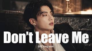 Jung Kook 정국 — Don't Leave Me '날 떠나지 마'