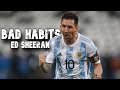 Lionel Messi ► Bad Habits - Sheeran ● Skills and Goals | N3Gann