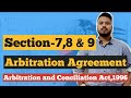 Arbitration agreement/section 7,8,9../Arbitration and conciliation Act,1996