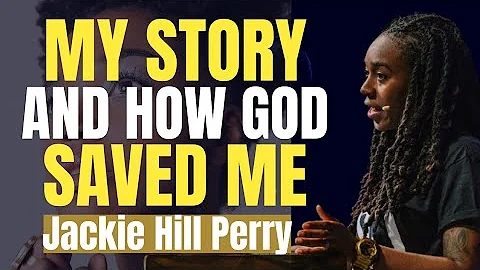 Jackie Hill Perry - My Story and How God Saved Me ...