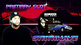 Ice Cube - It Was A Good Day Synthwave [Primary Slot Remix]