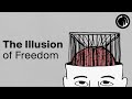 The illusion of freedom  are you really free to do what you want