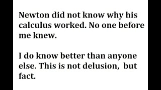Neither Newton nor anyone who came before me knew why calculus works.