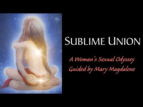 sublime-union:-a-woman's-sexual-odyssey-guided-by-mary-magdalene-—-with-mercedes-kirkel