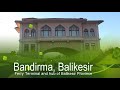Turkish Travels -  Bandırma, Balıkesir - Tourist Information 2019