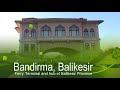 Turkish Travels Bandırma Balıkesir Tourist Information 2019 Turkey