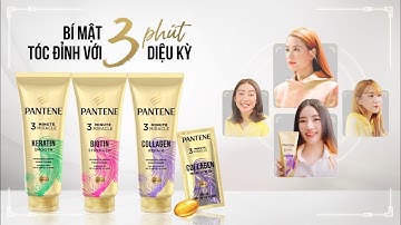BÍ MẬT TÓC ĐỈNH VỚI PANTENE 3 PHÚT DIỆU KỲ