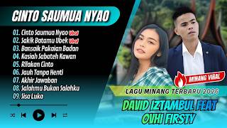 Ovhi Firsty Ft David Iztambul - CINTO SAUMUA NYAO - SAKIK BATAMU UBEK || LAGU MINANG TERPOPULER 2026