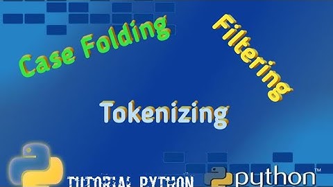 Case Folding, Tokenizing, Dan Filtering Menggunakan Bahasa Pemprograman Python | Belajar Python