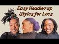 Easy Headwrap Styles for Locs
