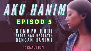 AKU HANIM Episod 5, Kenapa Budi beria nak latih Hanim? REAKSI DRAMA MELAYU