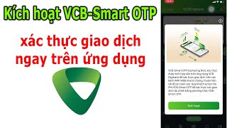 Kích hoạt VCB-Smart OTP để xác thực giao dịch ngay trên ứng dụng Vietcombank screenshot 5