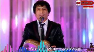 Alisher Ilmolimov - Lola Bo‘lsam | Алишер Илмолимов - Лола Бўлсам