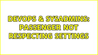 Celebrity DevOps & SysAdmins: Passenger not respecting settings Profile