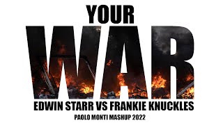 EDWIN STARR VS FRANKIE KNUCKLES - YOUR WAR - PAOLO MONTI MASHUP 2022