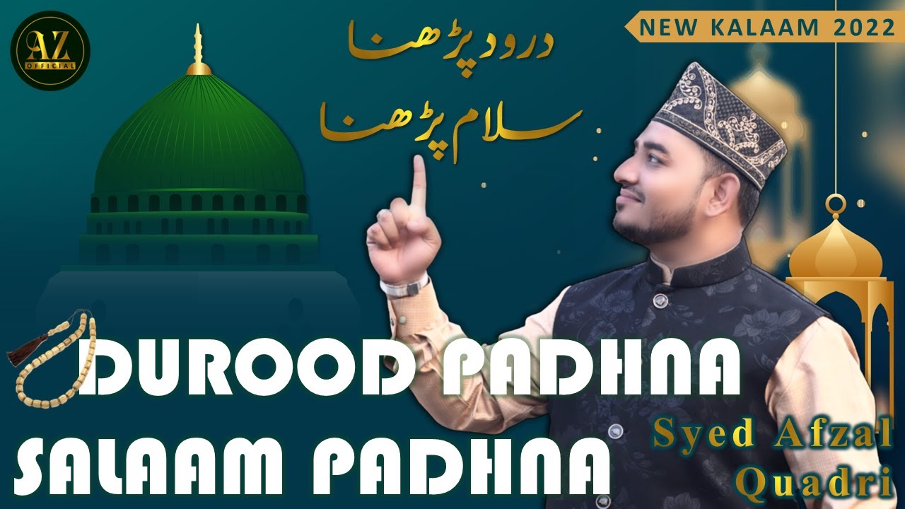 Durood Padhna Salaam Padhna  New Kalaam 2022  Syedd Afzal Quadri  AZ official