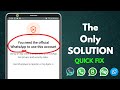 How to fix you need the official whatsapp to use this account  2024  all whatsapp versions